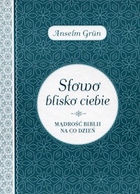 Słowo blisko ciebie Mądrość Biblii na co dzień - Grun Anselm - książka