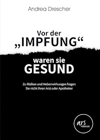 Vor der Impfung waren sie gesund - Andrea Drescher - ebook