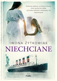 Niechciane - Iwona Żytkowiak - ebook + audiobook + książka