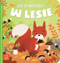 Kto tu mieszka? W lesie - Anna Podgórska - książka