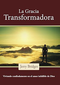 La gracia transformadora - Jerry Bridges - ebook