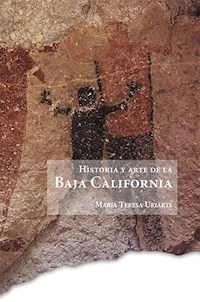 Historia y arte de la Baja California - María Teresa Uriarte Castañeda - ebook