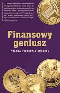 Finansowy geniusz. Polska filozofia sukcesu - Daniel Wilczek - ebook