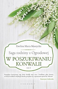 Saga rodziny z Ogrodowej. Tom 4: W poszukiwaniu konwalii - Ewelina Maria Mantycka - ebook + audiobook