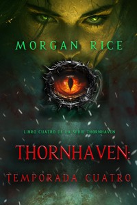 Thornhaven: temporada cuatro (Libro cuatro de la serie Thornhaven) - Rice Morgan - ebook