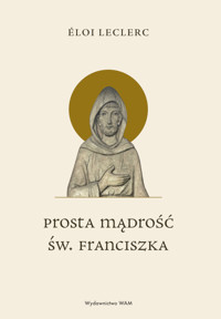 Prosta mądrość św. Franciszka - Éloi Leclerc - ebook + książka