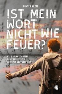 Ist mein Wort nicht wie Feuer? - Günter Kretz - ebook