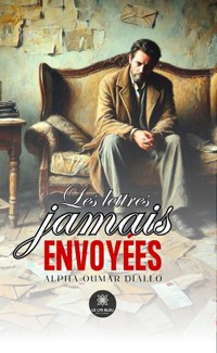 Les lettres jamais envoyées - Alpha Oumar Diallo - ebook