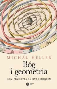 Bóg i geometria. Gdy przestrzeń była Bogiem - Michał Heller - ebook + audiobook + książka