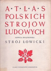 Atlas polskich strojów ludowych. Strój łowicki - Jadwiga Świątkowska - ebook