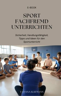 Sport fachfremd unterrichten - Tatjana Kliemann - ebook