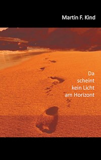 Da scheint kein Licht am Horizont - Martin F. Kind - ebook