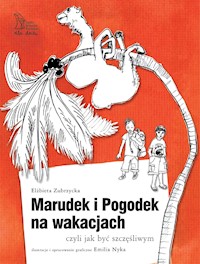 MARUDEK I POGODEK NA WAKACJACH czyli jak być szczęśliwym - Elżbieta Zubrzycka - ebook + książka