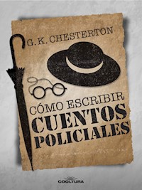 Cómo escribir un cuento policial - Gilbert Keith Chesterton - ebook