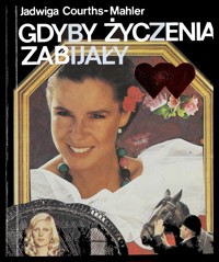Gdyby życzenia zabijały - Courths-Mahler Jadwiga - ebook