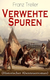 Verwehte Spuren (Historischer Abenteuerroman) - Franz Treller - ebook