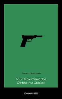 Four Max Carrados Detective Stories - Ernest Bramah - ebook