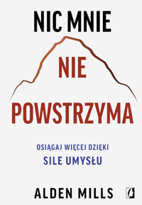 Nic mnie nie powstrzyma Osiągaj więcej dzięki sile umysłu - Mills Alden - ebook + audiobook