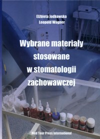 Wybrane materiały stosowane w stomatologii zachowawczej - Jodkowska Elżbieta, Wagner Leopold - książka