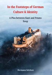 In the footsteps of German culture and identity - Hermann Selchow - ebook