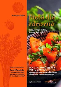 Dieta dla zdrowia Zupy drugie dania desery koktajle - Dajka Krystyna - książka
