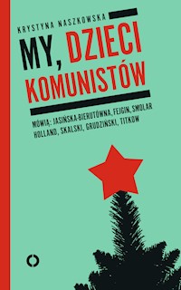 My, dzieci komunistów - Krystyna Naszkowska - ebook