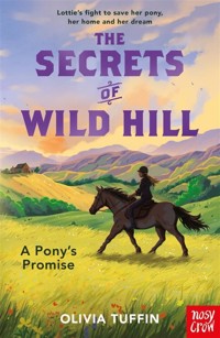 The Secrets of Wild Hill: A Pony's Promise - Tuffin Olivia - ebook