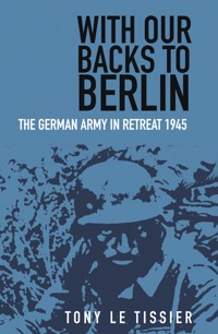 With Our Backs to Berlin - Tony Le Tissier - ebook