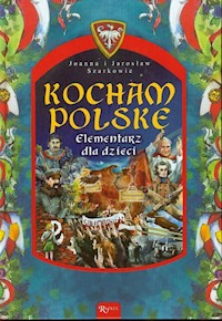 Kocham Polskę Elementarz dla dzieci - Szarkowie Joanna i Jarosław - książka