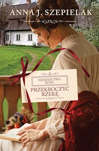 Przekroczyć rzekę - Anna J. Szepielak - książka
