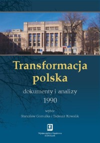 Transformacja polska Dokumenty i analizy 1990 - Gomułka Stanisław, Kowalik Tadeusz - książka