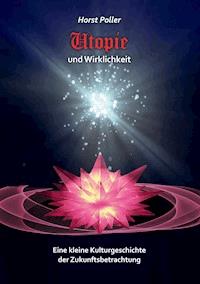 Utopie und Wirklichkeit - Horst Poller - ebook