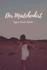 Der Mädchenhirt - Egon Erwin Kisch - ebook