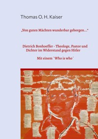 "Von guten Mächten wunderbar geborgen..." - Thomas O. H. Kaiser - ebook
