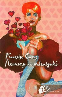 Neurozy na Walentynki - Cactus Francois - książka