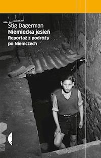 Niemiecka jesień. Reportaż z podróży po Niemczech - Stig Dagerman - ebook