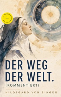 Der Weg der Welt. (Kommentiert) - Hildegard von Bingen - ebook