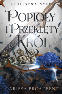 Popioły i przeklęty król. Cykl Królestwo Nyaxii. Tom 2 - Carissa Broadbent - ebook + audiobook + książka