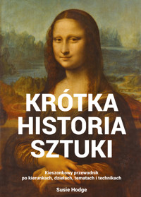 Krótka historia sztuki. Kieszonkowy przewodnik po kierunkach, dziełach, tematach i technikach - Susan Hodge - książka