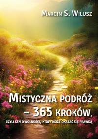 Mistyczna podróż 365 kroków - Wilusz Marcin S. - książka