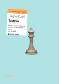 Taktyka. Plan gry, czyli jak rozmawiać o wierze chrześcijańskiej - Koukl Gregory - ebook + audiobook
