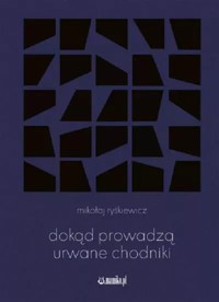Dokąd prowadzą urwane chodniki - Ryśkiewicz Mikołaj - książka