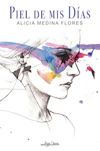 Piel de mis días - Alicia Medina Flores - ebook