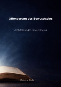 Offenbarung des Bewusstseins - Patrick Riehl - ebook
