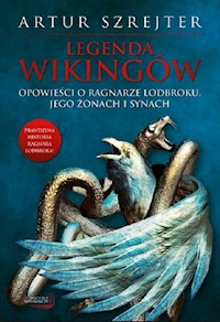 Legenda wikingów Opowieści o Ragnarze Lodbroku - Artur Szrejter - książka