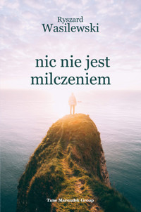 Nic nie jest milczeniem - Ryszard Wasilewski - książka