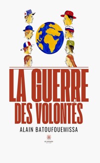 La guerre des volontés - Alain Batoufouemissa - ebook
