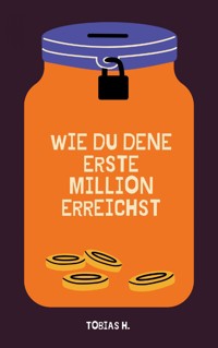 Wie du deine erste Million erreichst - Tobias Hopfmüller - ebook