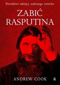 Zabić Rasputina - Andrew Cook - książka