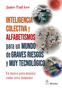 Inteligencia colectiva y alfabetismos para un mundo de graves riesgos y muy tecnológico - James Paul Gee - ebook